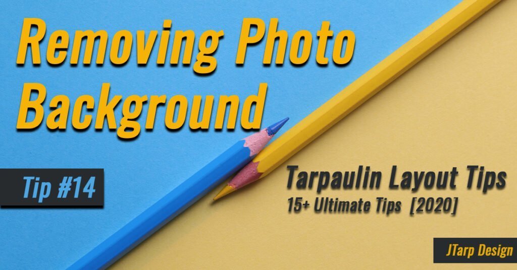 Tarpaulin Design Tips No 14 Removing Photo Background