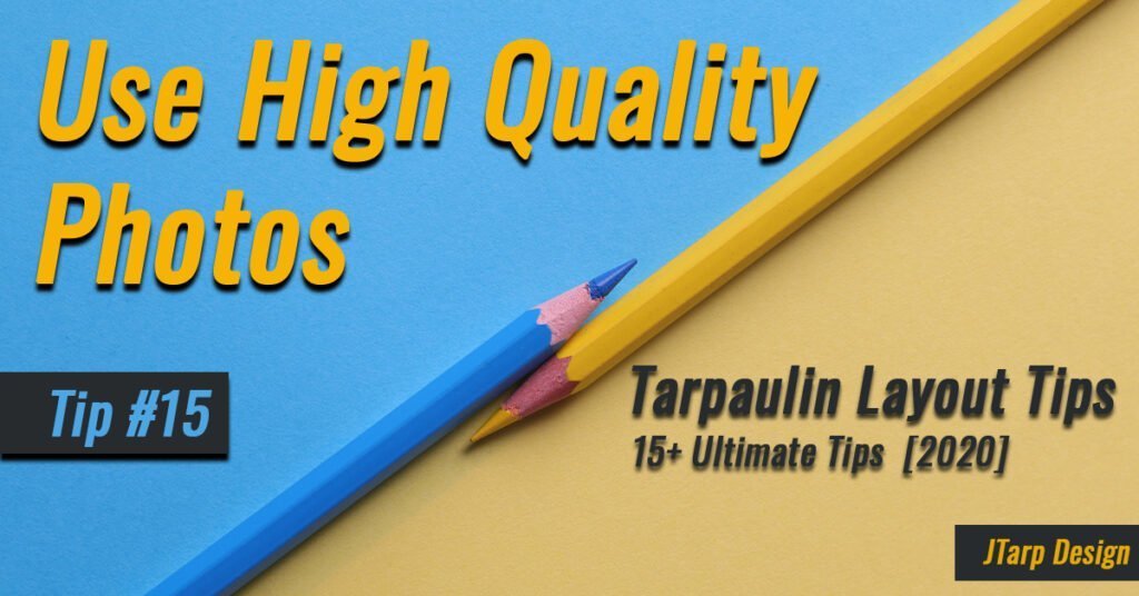 Tarpaulin Design Tips No 15 Use High Quality Photos