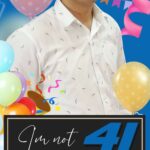 6x2 Birthday Standee I m not 41 I m 18 with 23 years experience